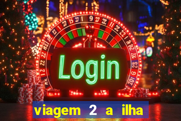 viagem 2 a ilha misteriosa filme completo